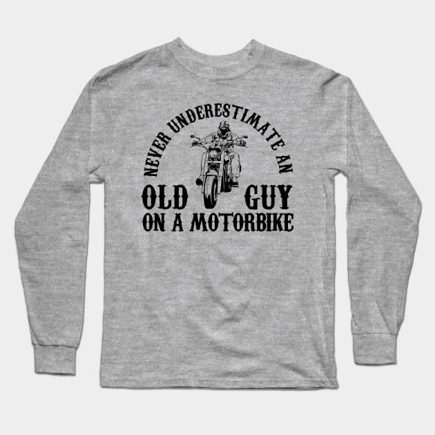 Never Underestimate An Old Guy On A Motorbike Cycling Long Sleeve T-Shirt by American Woman